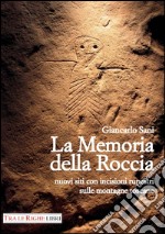 La memoria della roccia. Nuovi siti con incisioni rupestri sulle montagne toscane libro