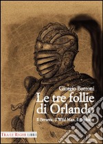 Le tre follie di Orlando. Il Berserk, il Wild man, il Trickster libro