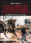 Il reggimento cavalleggeri «Lucca» in guerra. Le operazioni tra il 1911 e il 1943 libro