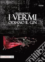 I vermi odiano il gin libro