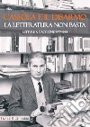 Cassola e il disarmo. La letteratura non basta. Lettere a Gaccione 1977-1984 libro