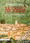 Ricordati del fuoco. Una biografia familiare a Casperia libro di Masci Raffaello