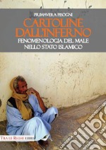 Cartoline dall'inferno. Fenomenologia del male nello Stato Islamico libro