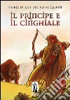 Il principe e il cinghiale. Storia di San Pietro al Monte libro