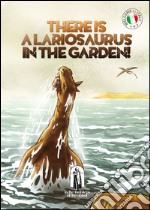 There is a lariosaurus in the garden! libro