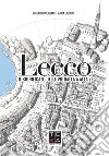 Lecco. Il significato delle vie dalla A alla Z libro