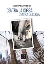 Centra la corsa. C'entra la corsa libro