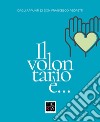 Il volontario è... Dagli appunti di don Francesco Pedretti libro