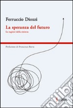 La speranza del futuro. Le ragioni della sinistra libro