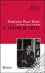 Il teatro di tutti. I mestieri del teatro libro