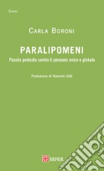 Paralipomeni. Piccola protesta contro il pensiero unico e globale libro