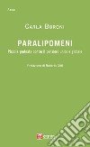 Paralipomeni. Piccola protesta contro il pensiero unico e globale libro