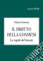 Il diritto della cosmesi. Le regole del beauty libro