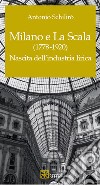 Milano e La Scala (1778-1920). Nascita dell'industria lirica libro