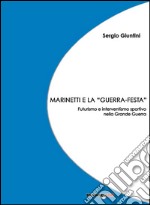 Marinetti e la «guerra festa». Futurismo e interventismo sportivo nella grande guerra libro