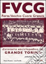 FVCG Forza vecchio cuore granata libro