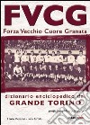 FVCG Forza vecchio cuore granata libro