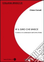 W il giro che unisce. Il ciclismo e le celebrazioni dell'Unità d'Italia libro