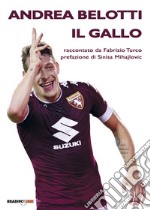 Andrea Belotti il gallo libro