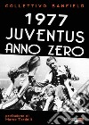 1977 Juventus anno zero libro