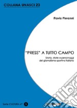 «Press» a tutto campo. Storia, storie e personaggi del giornalismo sportivo italiano libro