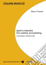 Sport e industria dal welfare al marketing. I casi Ferrero, Olivetti e altri libro