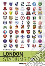 London stadiums tour. Ediz. italiana libro