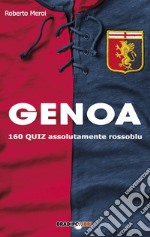 Genoa. 160 quiz assolutamente rossoblu libro