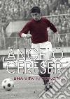 Angelo Cereser. Una vita in «Trincea» libro di Ferrero Paolo