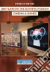 200 films on the olympic podium. Cinema & games libro di Ascani Franco