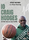 Io Craig Hodges. Attivista nero e campione NBA libro