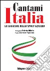 Cantami Italia. Le leggende dello sport azzurro libro