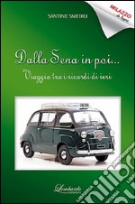 Dalla Sena in poi... Viaggio tra i ricordi di ieri