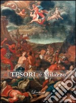 I tesori di Milazzo. Arte sacra ta Seicento e Settecento. Ediz. illustrata libro