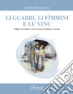 Li ggabbi, li fìmmini e lu vinu. Nuova ediz. libro