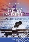 Storia di un amore invisibile libro