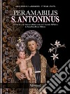 PERAMABILIS S. ANTONINUS. Storia e Arte nel Santuario francescano di S. Antonio di Padova in Barcellona Pozzo di Gotto libro