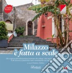 Milazzo è fatta a scale. Alla scoperta dell'infrastruttura pedonale che collega i due mari e la città fortificata. Ediz. multilingue