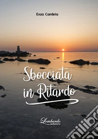 Sbocciata in ritardo libro