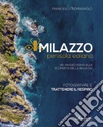 Milazzo penisola eoliana. Un viaggio visivo alla scoperta della bellezza libro