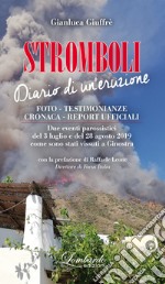 Stromboli. Diario di un'eruzione. Foto - Testimonianze - Cronaca - Report ufficiali