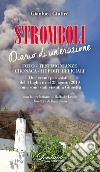 Stromboli. Diario di un'eruzione. Foto - Testimonianze - Cronaca - Report ufficiali libro di Giuffrè Gianluca