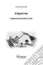 Il BignaVino. L'approccio tascabile al vino