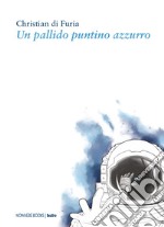 Un pallido puntino azzurro