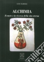 Alchimia. Ermete e la ricerca della vita eterna libro