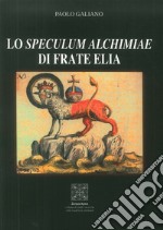 Lo speculum alchimiae di Frate Elia libro