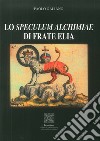 Lo speculum alchimiae di Frate Elia libro di Galiano Paolo