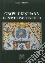 Gnosi Cristiana e Gnosticismo Eretico