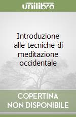 Introduzione alle tecniche di meditazione occidentale libro