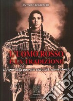 L'uomo rosso e la tradizione. Il regno della quantità entra nel nuovo mondo libro